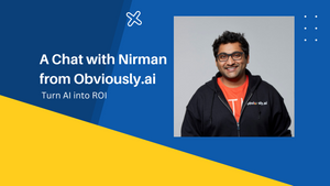 A Chat with Nirman from Obviously.ai